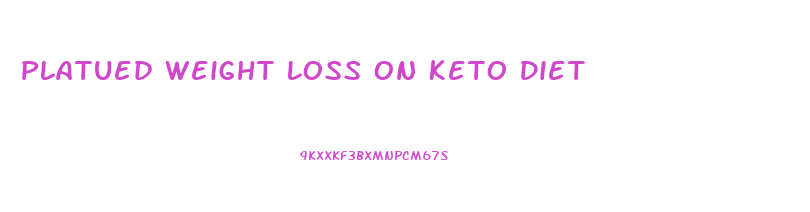 Platued Weight Loss On Keto Diet