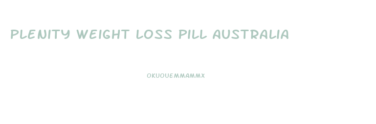 Plenity Weight Loss Pill Australia