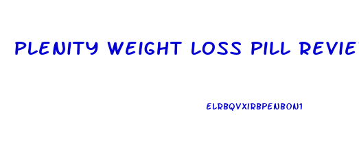 Plenity Weight Loss Pill Reviews