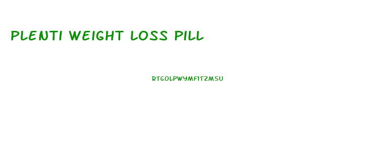 Plenti Weight Loss Pill