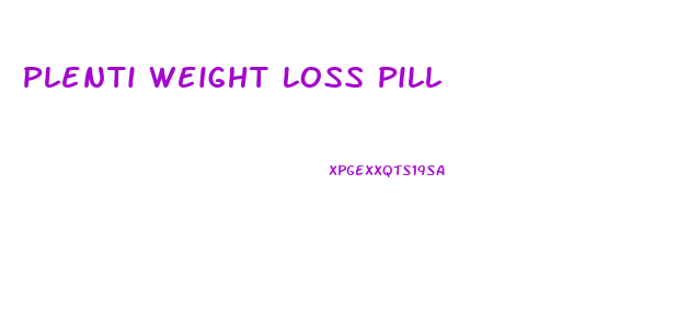 Plenti Weight Loss Pill