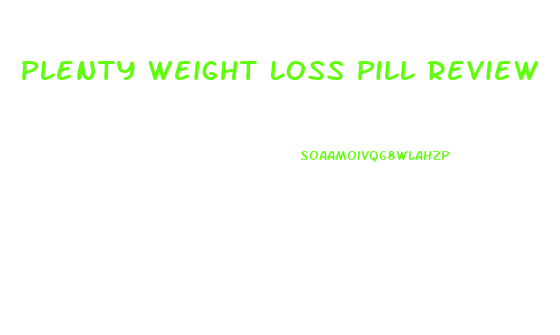 Plenty Weight Loss Pill Review