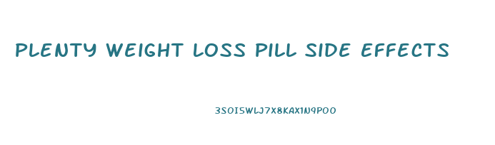 Plenty Weight Loss Pill Side Effects