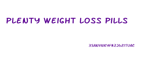 Plenty Weight Loss Pills