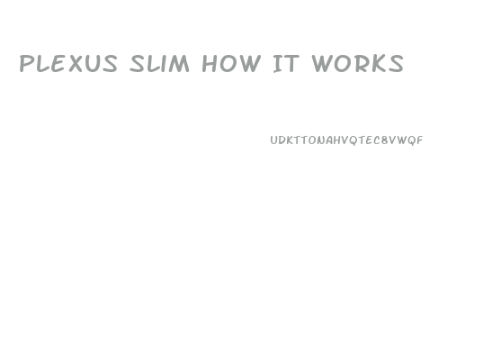 Plexus Slim How It Works