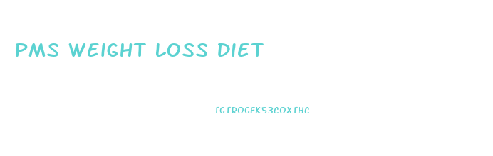 Pms Weight Loss Diet