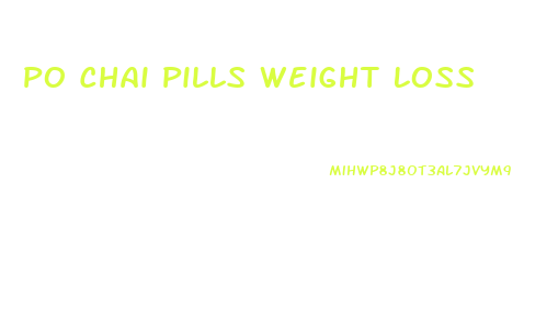 Po Chai Pills Weight Loss