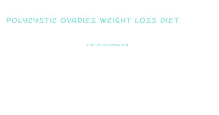 Polycystic Ovaries Weight Loss Diet