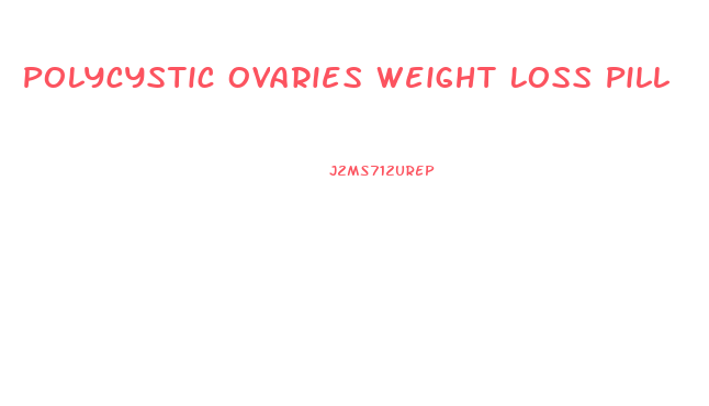 Polycystic Ovaries Weight Loss Pill