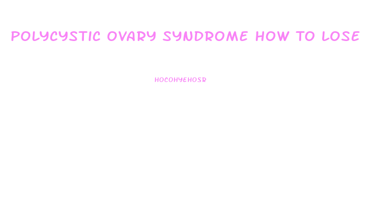 Polycystic Ovary Syndrome How To Lose Weight