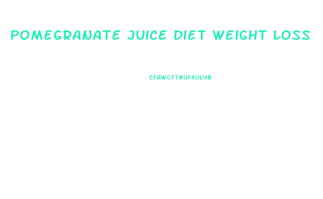 Pomegranate Juice Diet Weight Loss