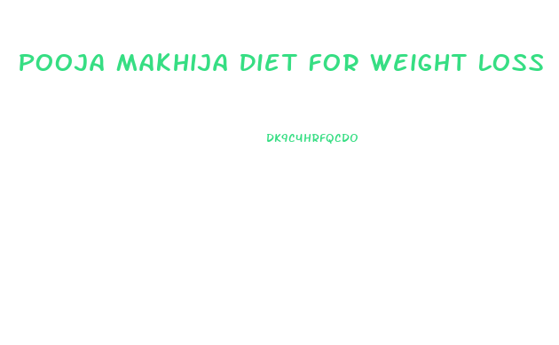 Pooja Makhija Diet For Weight Loss