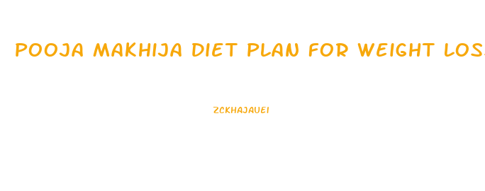 Pooja Makhija Diet Plan For Weight Loss