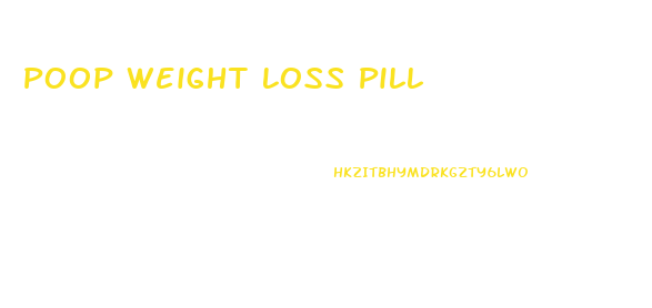 Poop Weight Loss Pill