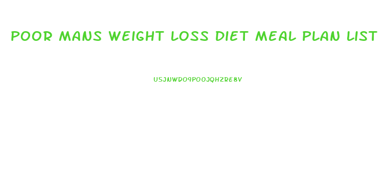 Poor Mans Weight Loss Diet Meal Plan List
