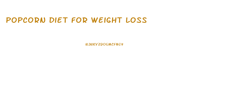 Popcorn Diet For Weight Loss