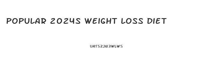 Popular 2024s Weight Loss Diet