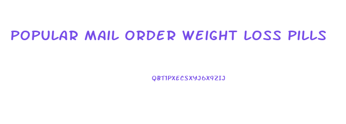 Popular Mail Order Weight Loss Pills