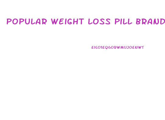 Popular Weight Loss Pill Brands