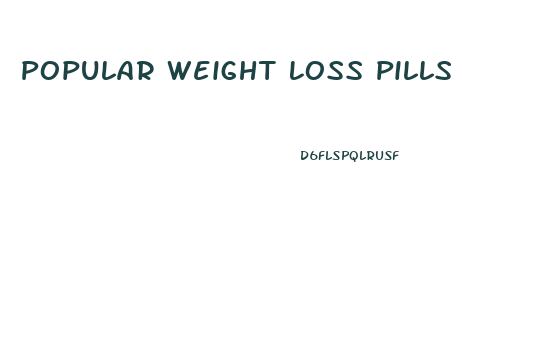 Popular Weight Loss Pills