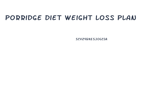 Porridge Diet Weight Loss Plan