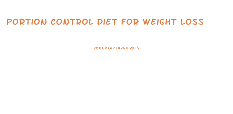 Portion Control Diet For Weight Loss