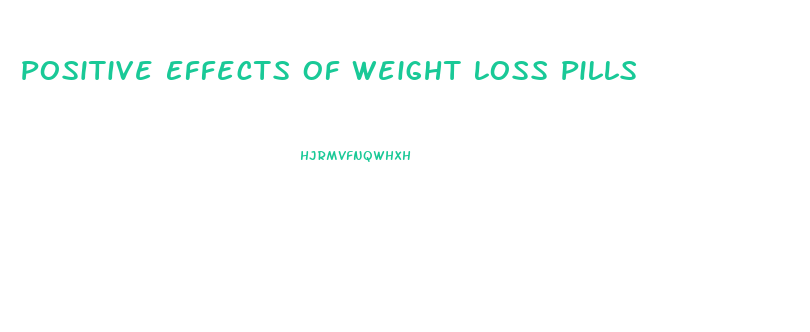 Positive Effects Of Weight Loss Pills