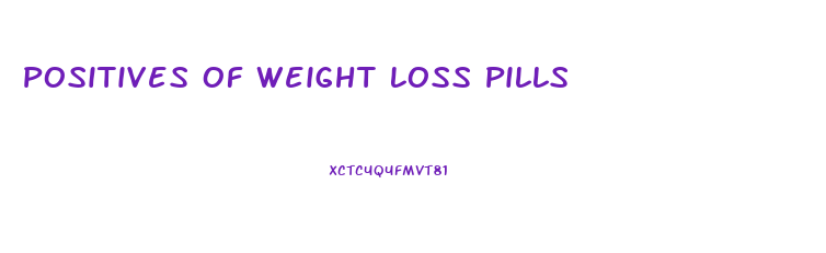 Positives Of Weight Loss Pills