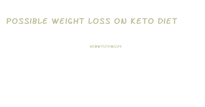 Possible Weight Loss On Keto Diet