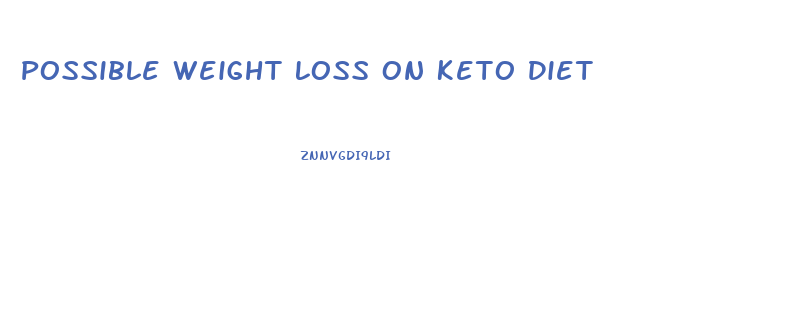 Possible Weight Loss On Keto Diet