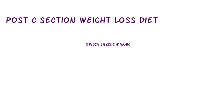 Post C Section Weight Loss Diet