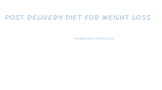 Post Delivery Diet For Weight Loss