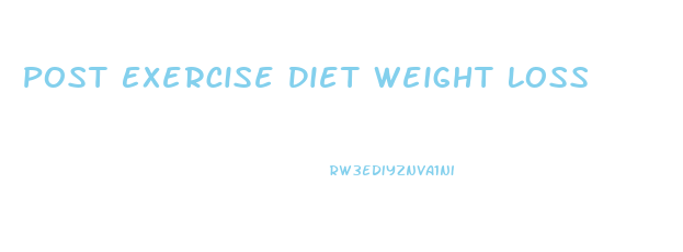 Post Exercise Diet Weight Loss