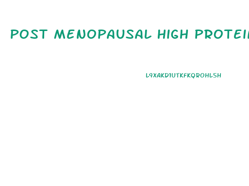 Post Menopausal High Protein Diet Weight Loss