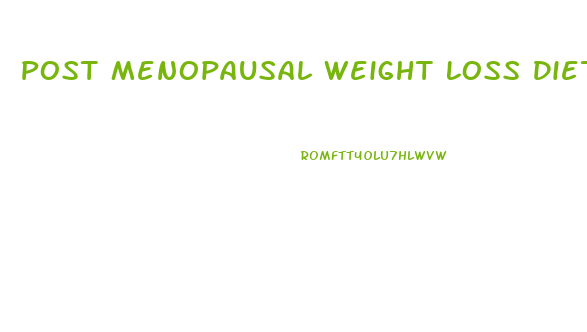 Post Menopausal Weight Loss Diet