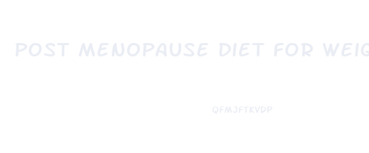 Post Menopause Diet For Weight Loss