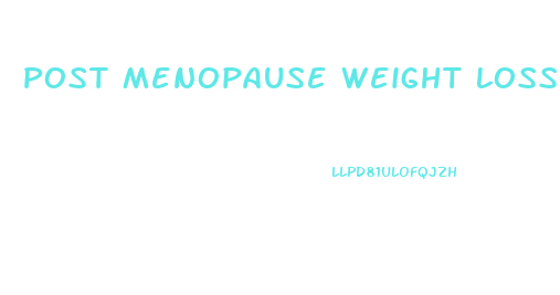 Post Menopause Weight Loss Diet
