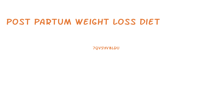 Post Partum Weight Loss Diet