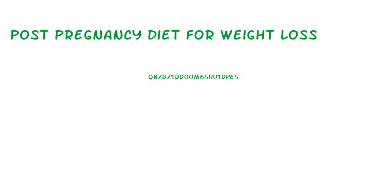 Post Pregnancy Diet For Weight Loss