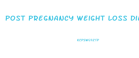 Post Pregnancy Weight Loss Diet Indian