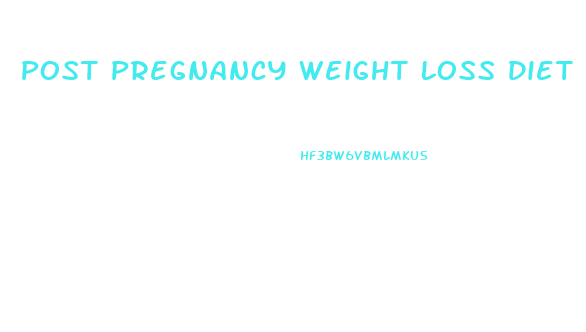 Post Pregnancy Weight Loss Diet Tips