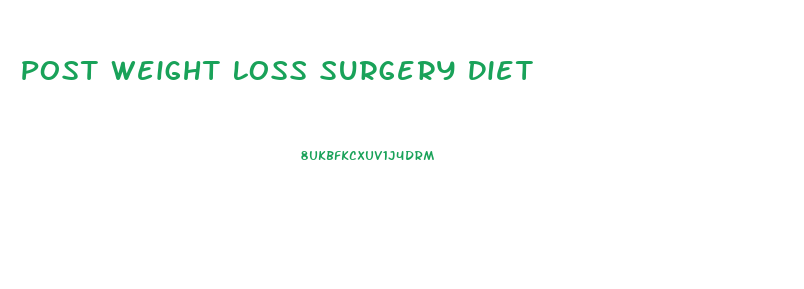 Post Weight Loss Surgery Diet