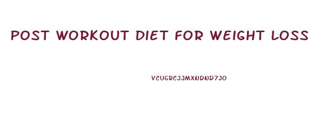 Post Workout Diet For Weight Loss