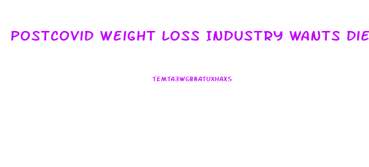 Postcovid Weight Loss Industry Wants Diet