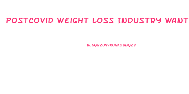 Postcovid Weight Loss Industry Wants Diet