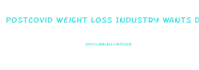 Postcovid Weight Loss Industry Wants Diet