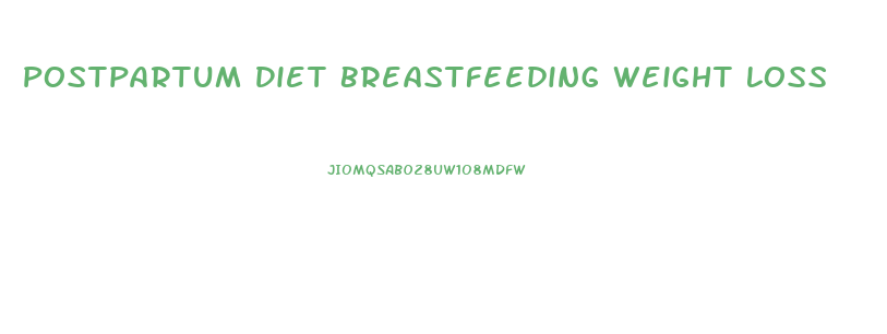 Postpartum Diet Breastfeeding Weight Loss