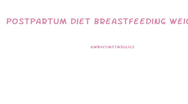 Postpartum Diet Breastfeeding Weight Loss