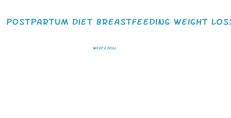 Postpartum Diet Breastfeeding Weight Loss