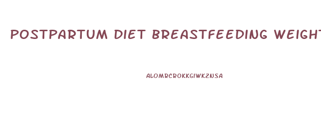 Postpartum Diet Breastfeeding Weight Loss